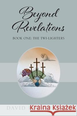 Beyond Revelations - Book One: The Twi-Lighters David Rockefeller 9780578240077 One Zeus Publishing - książka