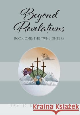 Beyond Revelations - Book One: The Twi-Lighters David Rockefeller 9780578240084 One Zeus Publishing - książka