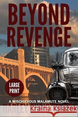 Beyond Revenge: Large Print: (Mischievous Malamute Mystery Series Book 2) Harley Christensen 9781952252037 Harley Christensen - książka