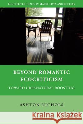 Beyond Romantic Ecocriticism: Toward Urbanatural Roosting Nichols, A. 9781137033994  - książka
