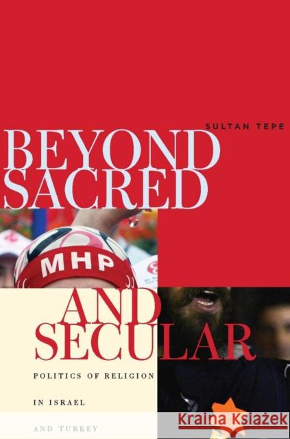 Beyond Sacred and Secular: Politics of Religion in Israel and Turkey Tepe, Sultan 9780804758642 Stanford University Press - książka