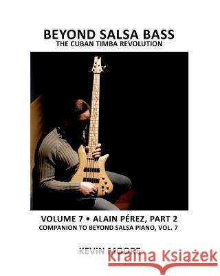 Beyond Salsa Bass: The Cuban Timba Revolution Kevin Moore 9781470143923 Createspace - książka