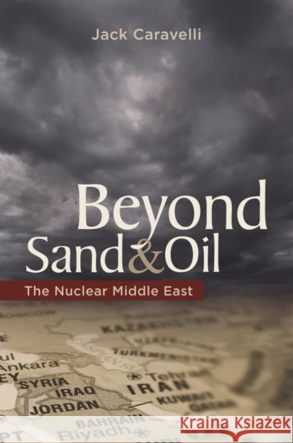 Beyond Sand and Oil: The Nuclear Middle East Caravelli, Jack 9780313387050  - książka