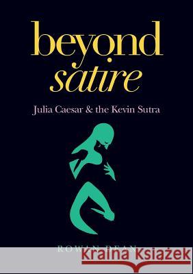 Beyond Satire: Julia Caesar & the Kevin Sutra Dean, Rowan 9781922168726 Connor Court Pub. - książka