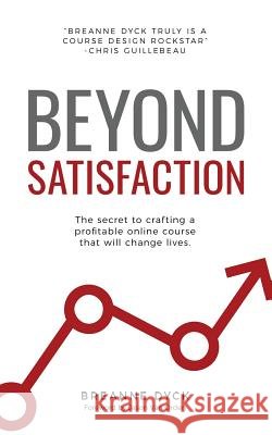 Beyond Satisfaction Breanne Dyck 9781539186526 Createspace Independent Publishing Platform - książka