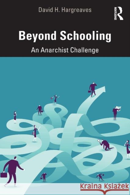 Beyond Schooling: An Anarchist Challenge David H. Hargreaves 9780367187835 Routledge - książka
