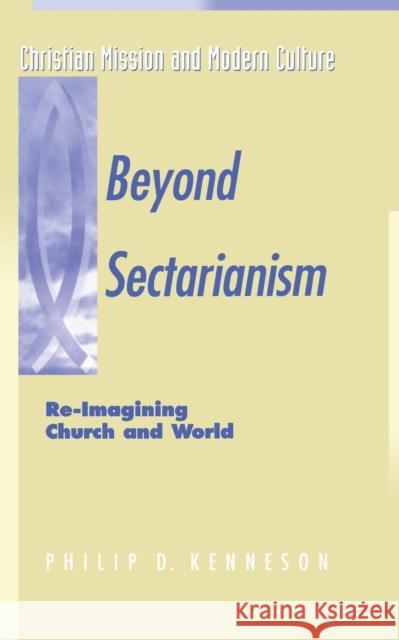 Beyond Sectarianism: Re-Imagining Church & World Kenneson, Philip D. 9781563382789 Trinity Press International - książka