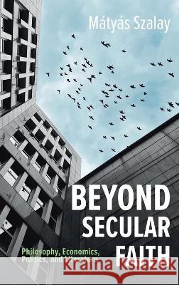 Beyond Secular Faith M?ty?s Szalay Francisco Javier Mart?nez Fern?ndez 9781666720778 Pickwick Publications - książka