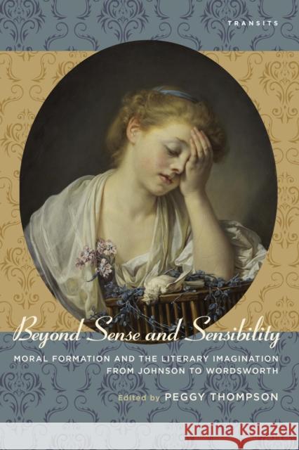 Beyond Sense and Sensibility: Moral Formation and the Literary Imagination from Johnson to Wordsworth Peggy Thompson Rhona Brown Leslie A. Chilton 9781611486421 Bucknell University Press - książka