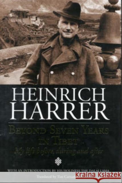 Beyond Seven Years in Tibet: My Life Before, During and After Heinrich Harrer, Tim Carruthers 9781921196003 Labyrinth Press - książka