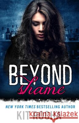 Beyond Shame Kit Rocha 9781942432425 Nancy Yost Literary Agency, Inc - książka