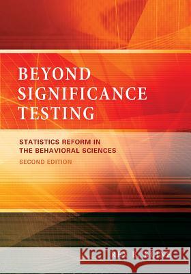 Beyond Significance Testing : Statistics Reform in the Behavioral Sciences Rex B Kline 9781433812781  - książka