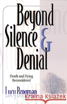 Beyond Silence and Denial: Death and Dying Reconsidered Lucy Bregman 9780664258023 Westminster/John Knox Press,U.S. - książka