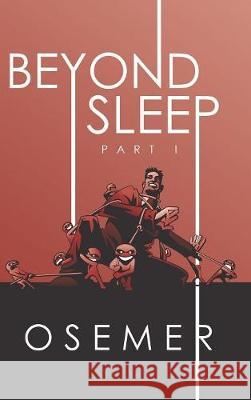 Beyond Sleep: Part I Osemer 9781543748420 Partridge Publishing Singapore - książka