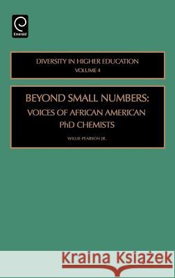 Beyond Small Numbers: Voices of African American PhD Chemists Willie Pearson 9780762305629 Emerald Publishing Limited - książka