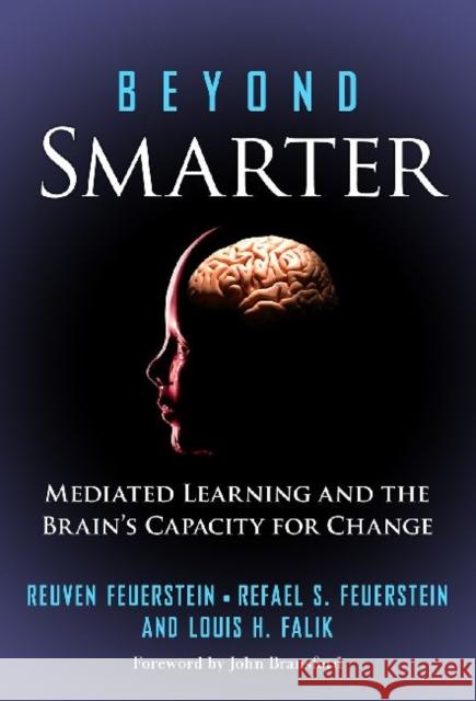 Beyond Smarter: Mediated Learning and the Brain's Capacity for Change Feuerstein, Reuven 9780807751190 Teachers College Press - książka