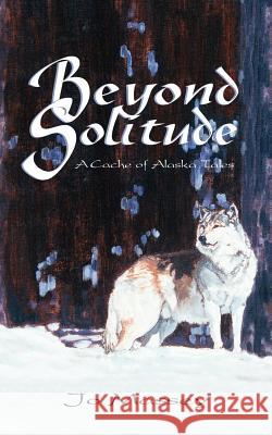 Beyond Solitude, a Cache of Alaska Tales Jo Massey 9781932636093 Pronghorn Press - książka