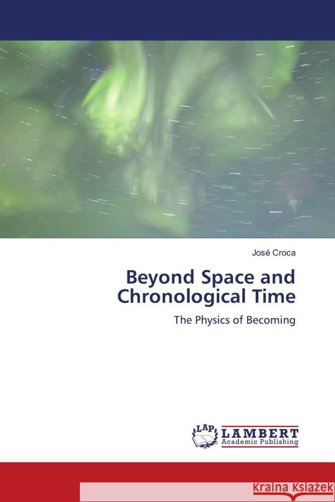 Beyond Space and Chronological Time Croca, José 9786204210476 LAP Lambert Academic Publishing - książka