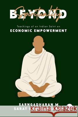 Beyond Spirituality: Teachings of an Indian Saint on Economic Empowerment Sarat Sarngadharn 9789367079768 Clever Fox Publishing - książka