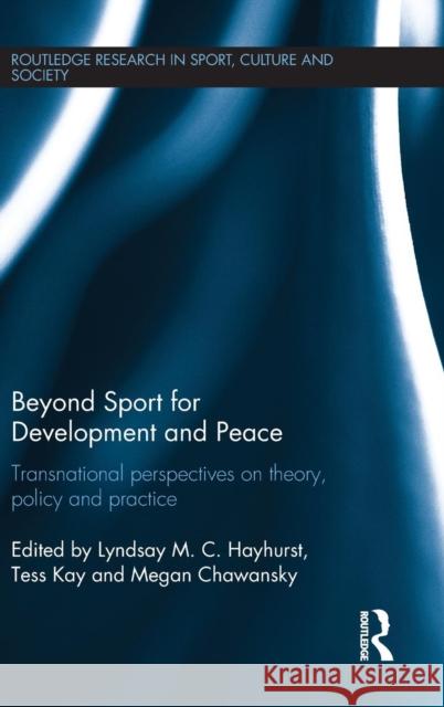 Beyond Sport for Development and Peace: Transnational Perspectives on Theory, Policy and Practice  9781138806672 Taylor & Francis Group - książka