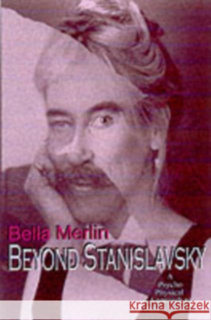 Beyond Stanislavsky: The Psycho-Physical Approach to Actor Training Bella Merlin 9781854596130  - książka