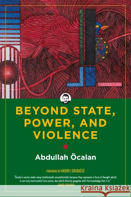 Beyond State, Power, and Violence Andrej Grubacic International Initiative Abdullah Ocalan 9781629637631 PM Press - książka