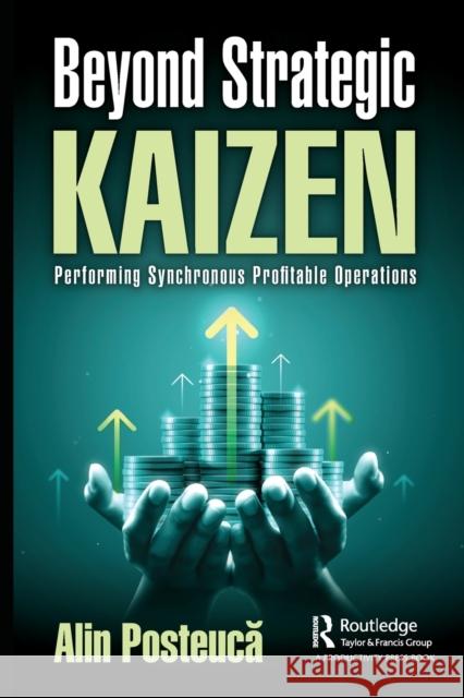 Beyond Strategic Kaizen: Performing Synchronous Profitable Operations Posteucă, Alin 9781032330358 Taylor & Francis Ltd - książka