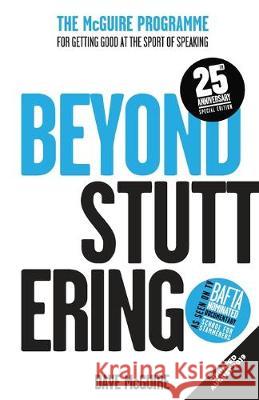 Beyond Stuttering: The McGuire Programme For Getting Good At The Sport Of Speaking McGuire, Dave 9781733011501 McGuire Program California LLC - książka
