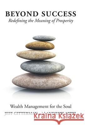 Beyond Success: Redefining the Meaning of Prosperity Jeff Gitterman Andrew Appel 9781452594040 Balboa Press - książka