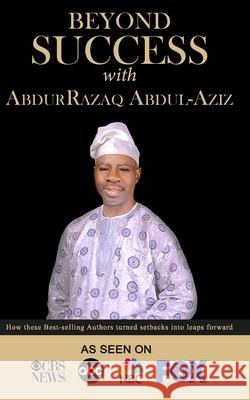 Beyond Success with AbdurRazaq Abdul-Aziz Abdurrazaq Abdul-Aziz 9781970073133 Success Publishing, LLC - książka