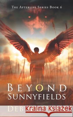 Beyond Sunnyfields: The Afterlife Series Book 6: (A Supernatural Thriller) Deb McEwan 9789925770212 Cyprus Library - książka