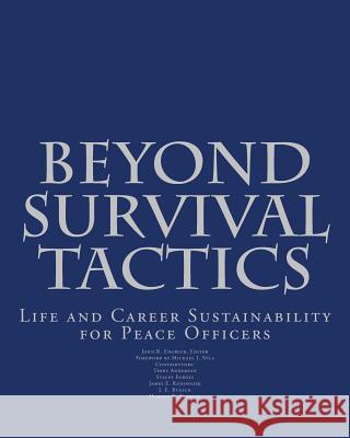 Beyond Survival Tactics: Life and Career Sustainability for Peace Officers John Randolph Engbec 9781478119326 Createspace - książka