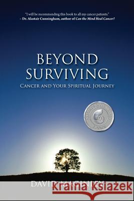 Beyond Surviving: Cancer and Your Spiritual Journey David Maginley 9780995881112 Tristan Press - książka