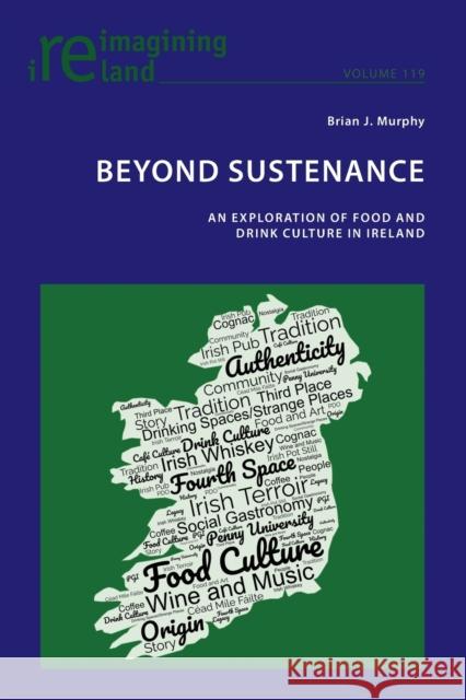 Beyond Sustenance: An Exploration of Food and Drink Culture in Ireland Eamon Maher Brian Murphy 9781800799561 Peter Lang Ltd, International Academic Publis - książka