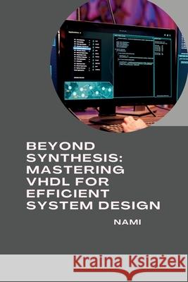 Beyond Synthesis: Mastering VHDL for Efficient System Design Nami 9783384240255 Tredition Gmbh - książka
