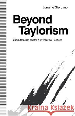 Beyond Taylorism: Computerization and the New Industrial Relations Giordano, Lorraine 9781349222377 Palgrave MacMillan - książka