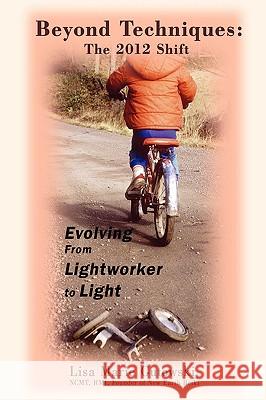 Beyond Techniques: The 2012 Shift: Evolving From Lightworker to Light Gutowski, Lisa Marie 9780595495047 iUniverse - książka