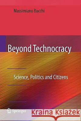Beyond Technocracy: Science, Politics and Citizens Bucchi, Massimiano 9781441928009 Springer - książka