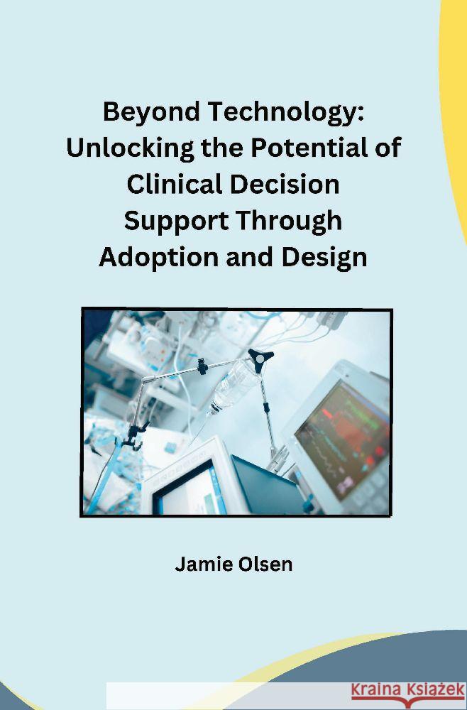 Beyond Technology: Unlocking the Potential of Clinical Decision Support Through Adoption and Design Owen Miller 9783384190581 Tredition Gmbh - książka