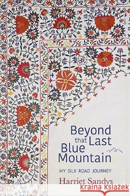 Beyond that Last Blue Mountain Harriet Sandys 9781911487166 Medina Publishing - książka