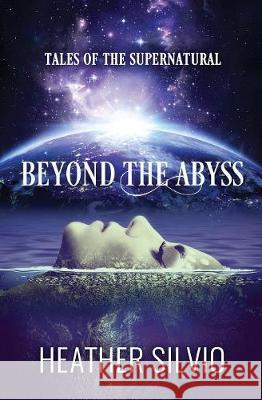 Beyond the Abyss: Tales of the Supernatural Heather Silvio 9780990800507 Panther Books - książka