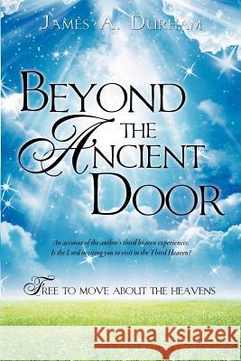 Beyond the Ancient Door James A Durham 9781622307739 Xulon Press - książka