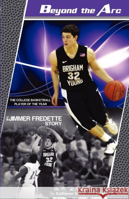 Beyond the Arc: The Jimmer Fredette Story Tracy, Kathleen A. 9781937516024 Reed Media Services - książka