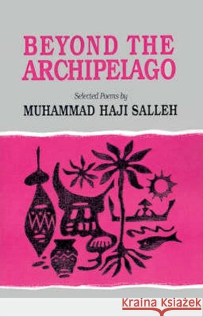 Beyond the Archipelago: Selected Poems Muhammad H. Salleh 9780896801813 Ohio University Center for International Stud - książka