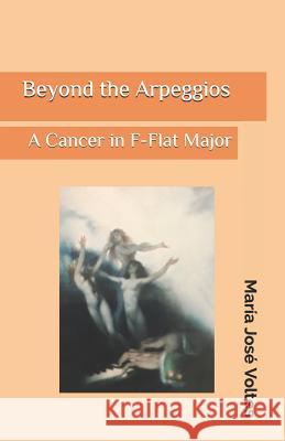 Beyond the arpeggios: A cancer in F-Flat Major Mirallas Halpin, Josephine 9781090692757 Independently Published - książka