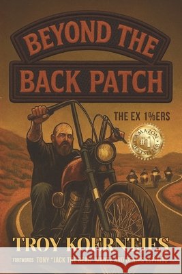 Beyond The Back Patch: The Ex 1%ers Justine Martin Tony Jack Mantz Dennis Espiritu 9781764335232 Morpheus Publishing - książka