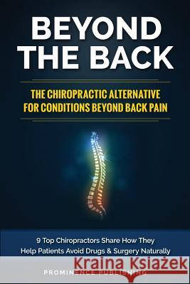 Beyond The Back: The Chiropractic Alternative For Conditions Beyond Back Pain: 9 Top Chiropractors Share How They Help Patients Avoid D Sundy DC, David 9780973745320 Prominence Publishing - książka