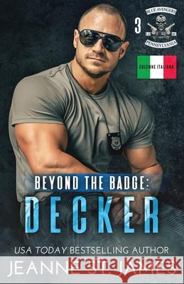 Beyond the Badge - Decker: Edizione italiana Jeanne S Ernesto Pavan 9781964071442 Double-J Romance, Inc. - książka