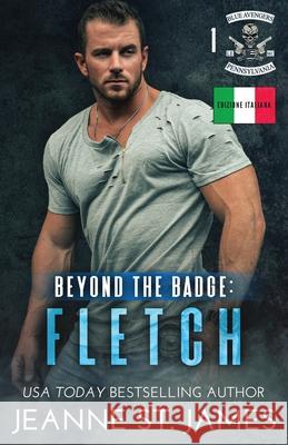 Beyond the Badge - Fletch: Edizione italiana Jeanne S Ernesto Pavan 9781964071022 Double-J Romance, Inc. - książka