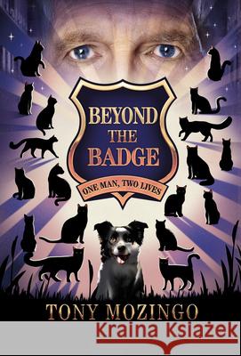 Beyond the Badge: One Man, Two Lives Tony Mozingo Pamela M. Donnelly 9781636986692 Morgan James Publishing - książka